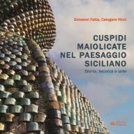 Petralia Sottana (Pa) - Si presenta il libro “Cuspidi maiolicate nel paesaggio siciliano. Storia, tecnica e arte”